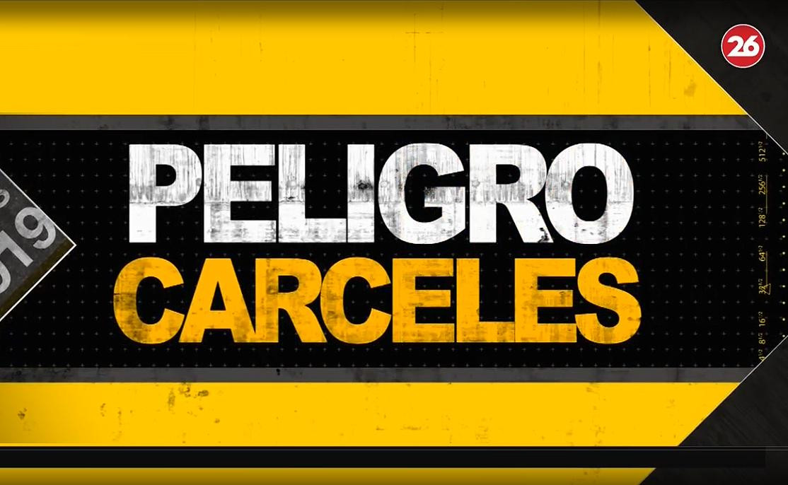 Peligro: cárceles, informe de Canal 26, policiales, delito, inseguridad, Canal 26