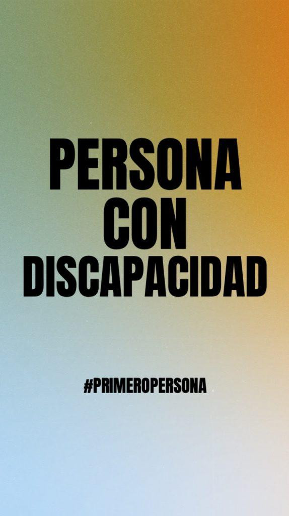 #PrimeroPersona campaña que busca promover la terminología correcta para referirse a personas con discapacidad