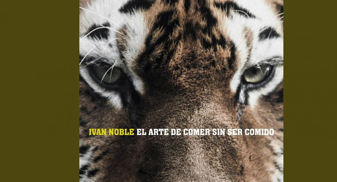 Iván Noble presenta su nuevo álbum "El arte de comer sin ser comido"