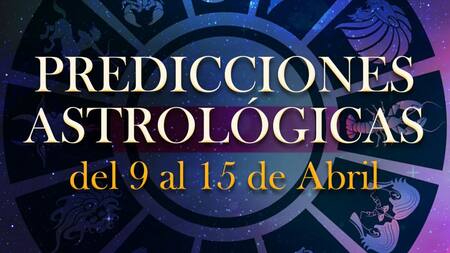 Atrología, predicciones 9 al 15 de abril