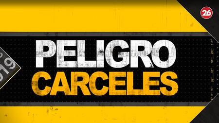 Peligro: cárceles, informe de Canal 26, policiales, delito, inseguridad, Canal 26