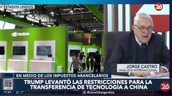 Jorge Castro en Canal 26: la decisión de Trump sobre China que cambia el mapa tecnológico mundial