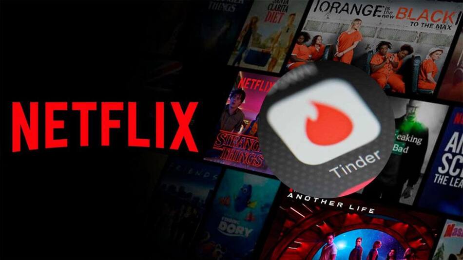 Netflix y Tinder