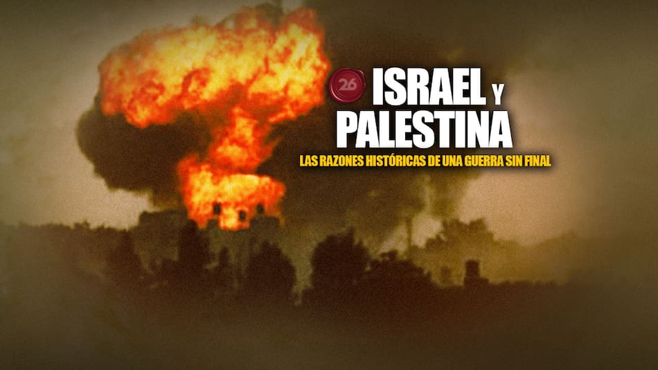 Israel y Palestina: las razones históricas de una guerra sin final. Foto: 26 Historia/Canal 26.