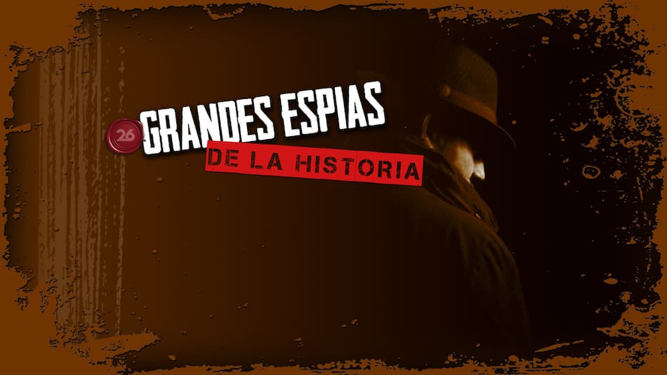 Grandes espías de la historia. Foto: 26 Historia / Canal 26.