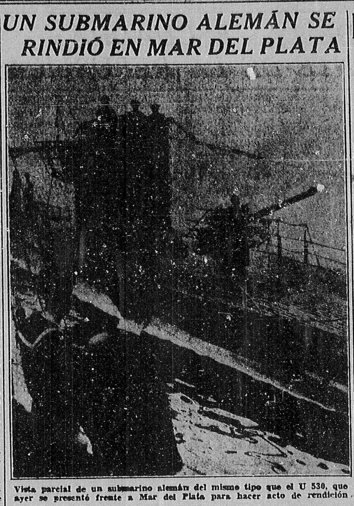 El U-530, una nave de la Kriegsmarine que llegaba cuando Alemania ya se había rendido ante los Aliados