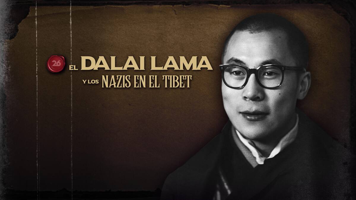 El Dalai Lama y los nazis en el Tibet. Foto: 26 Historia / Canal 26.
