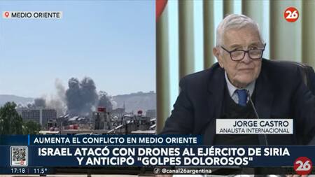 Jorge Castro en Canal 26: lejos de un alto el fuego, ¿por qué Israel atacó a Siria?