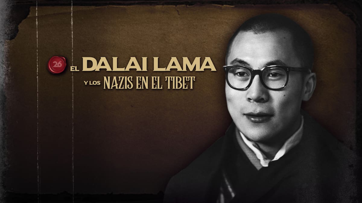 El Dalai Lama y los nazis en el Tibet. Foto: 26 Historia / Canal 26.